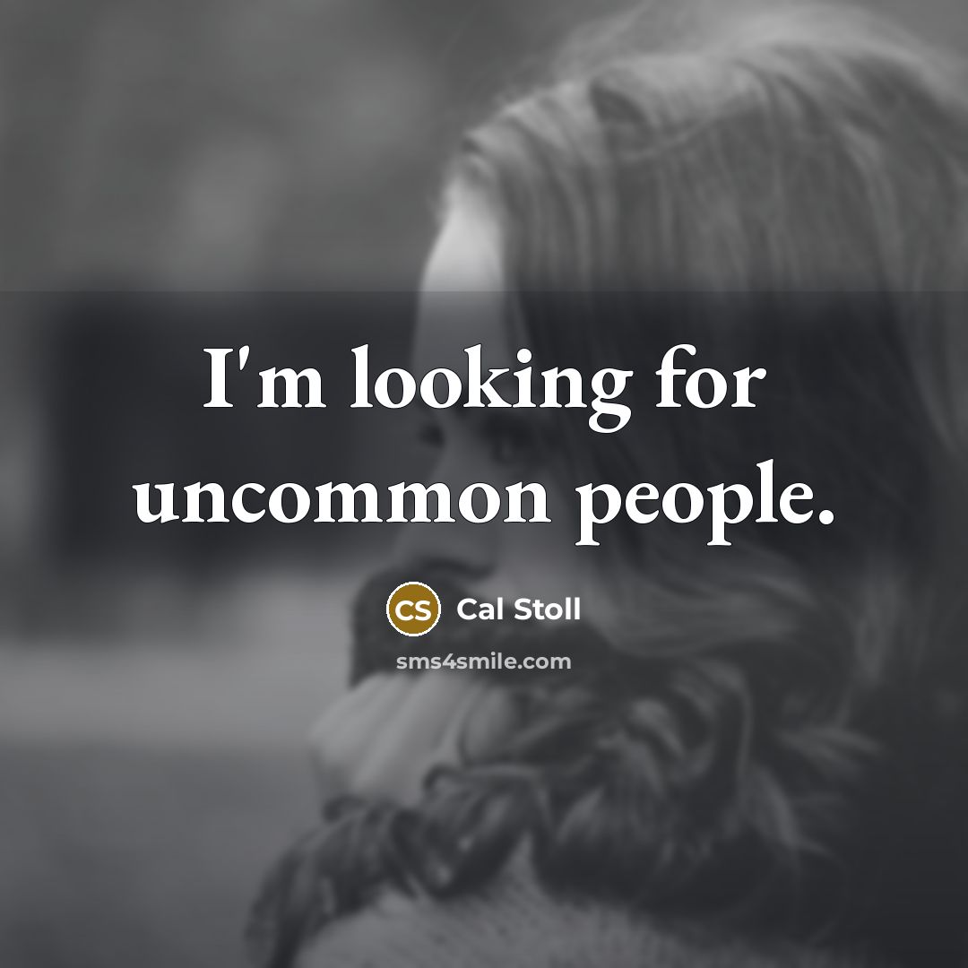 “I'm looking for uncommon people.…” quote by Cal Stoll