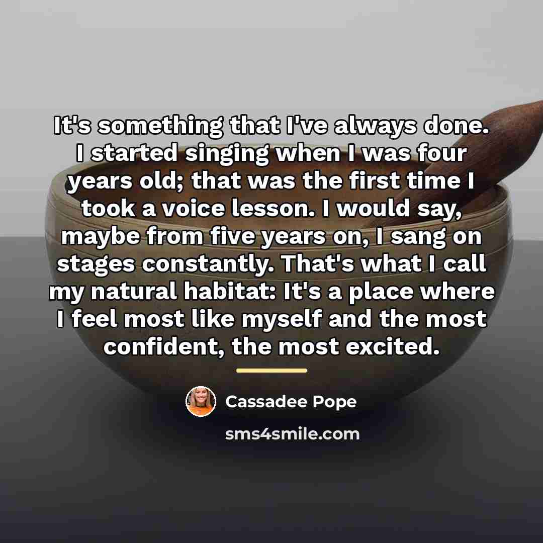 “It's something that I've always done. I started singing when…” quote by Cassadee Pope
