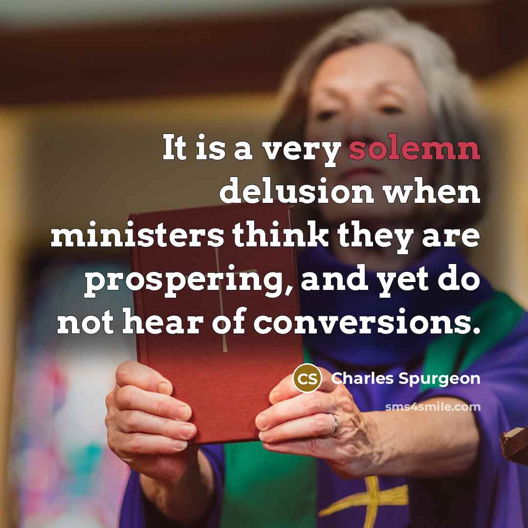 “It is a very solemn delusion when ministers think they…” quote by Charles Spurgeon