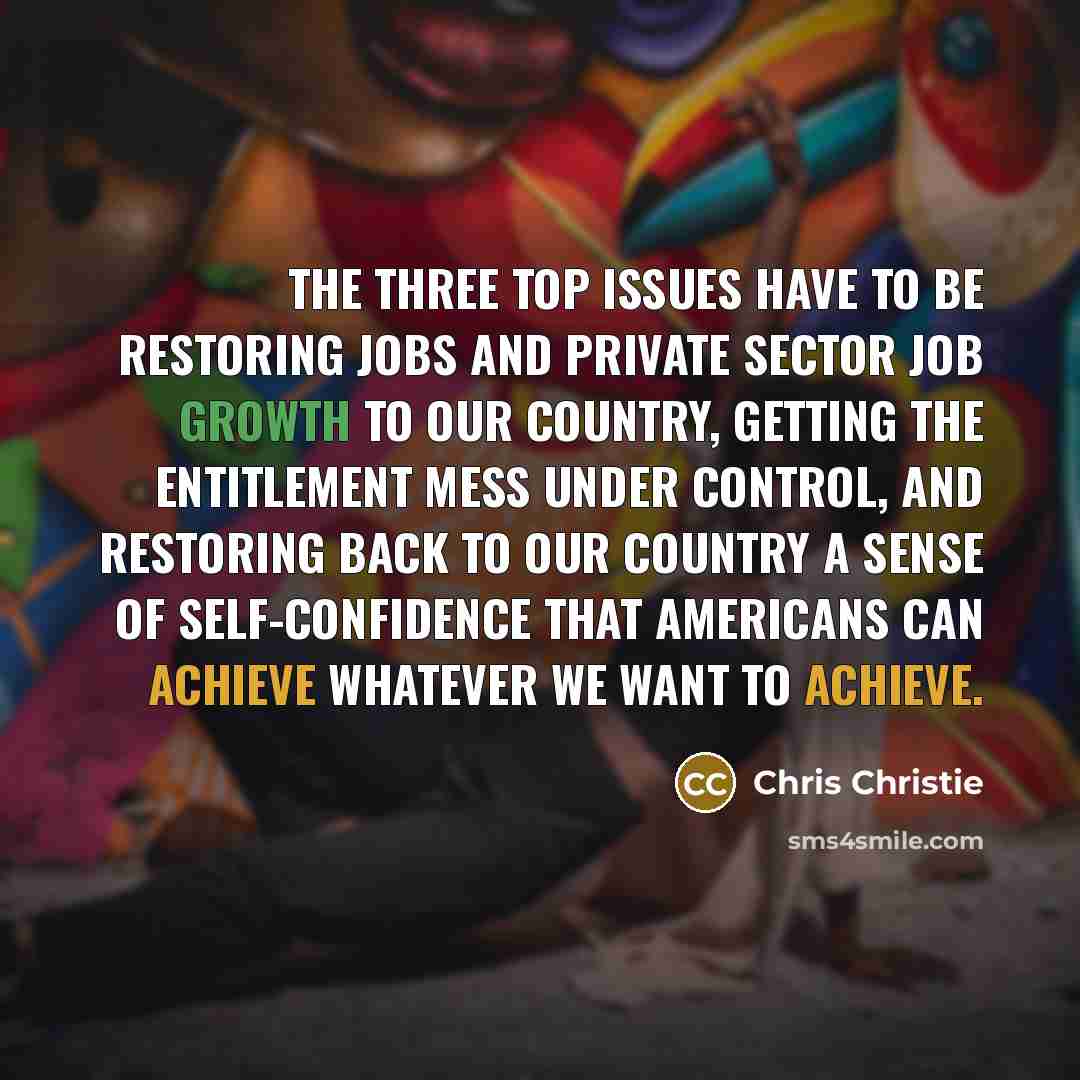 “The three top issues have to be restoring jobs and…” quote by Chris Christie