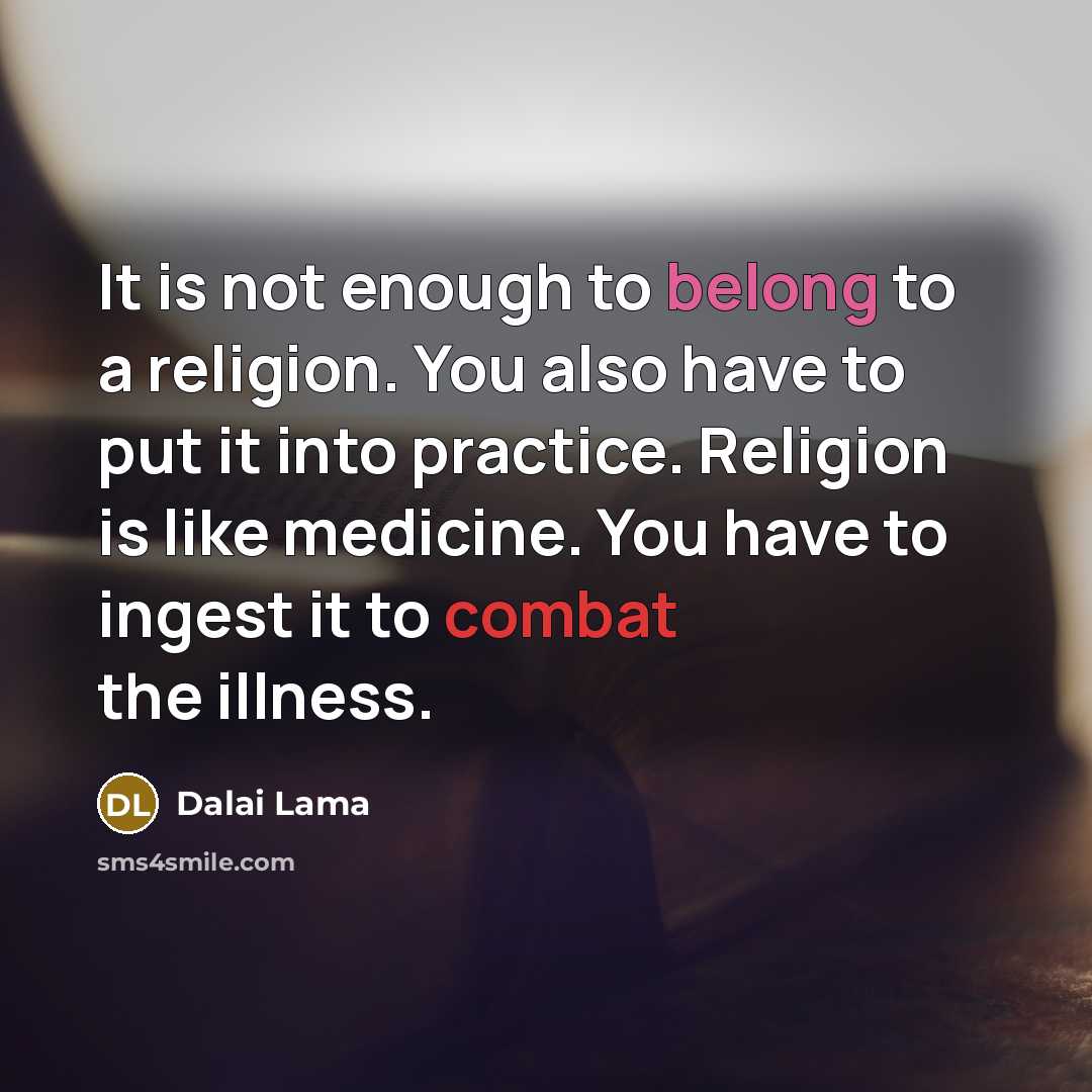 “It is not enough to belong to a religion. You…” quote by Dalai Lama