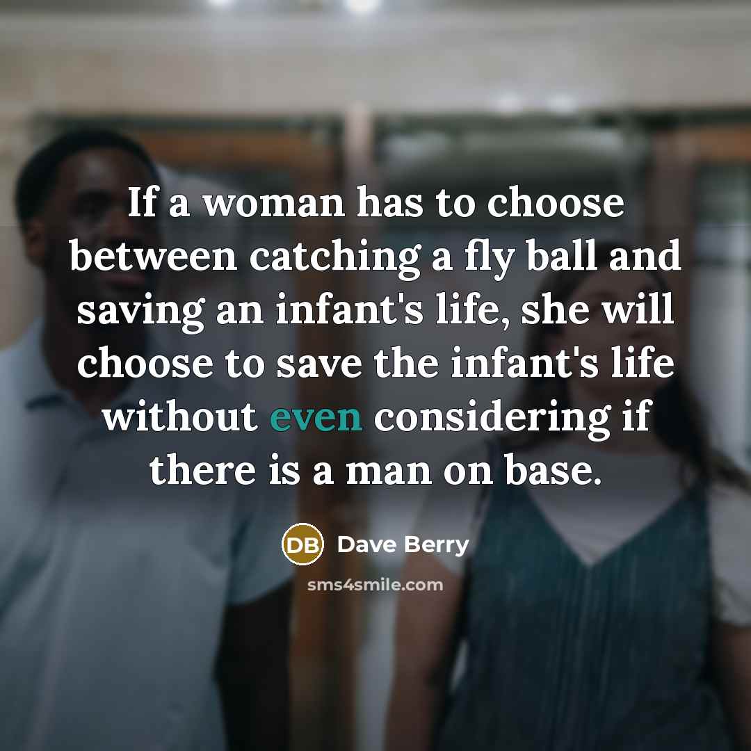 “If a woman has to choose between catching a fly…” quote by Dave Berry