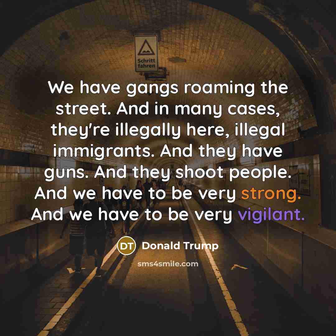 “We have gangs roaming the street. And in many cases,…” quote by Donald Trump