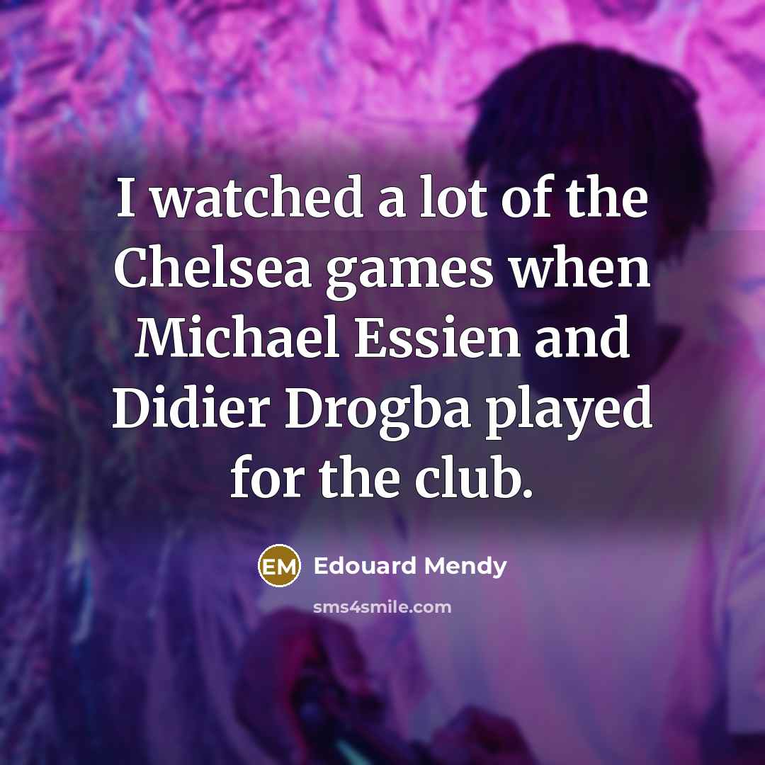 “I watched a lot of the Chelsea games when Michael…” quote by Edouard Mendy