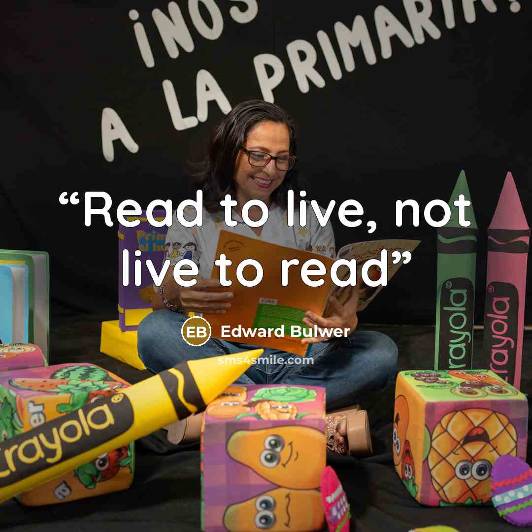 “Read to live, not live to read” quote by Edward Bulwer