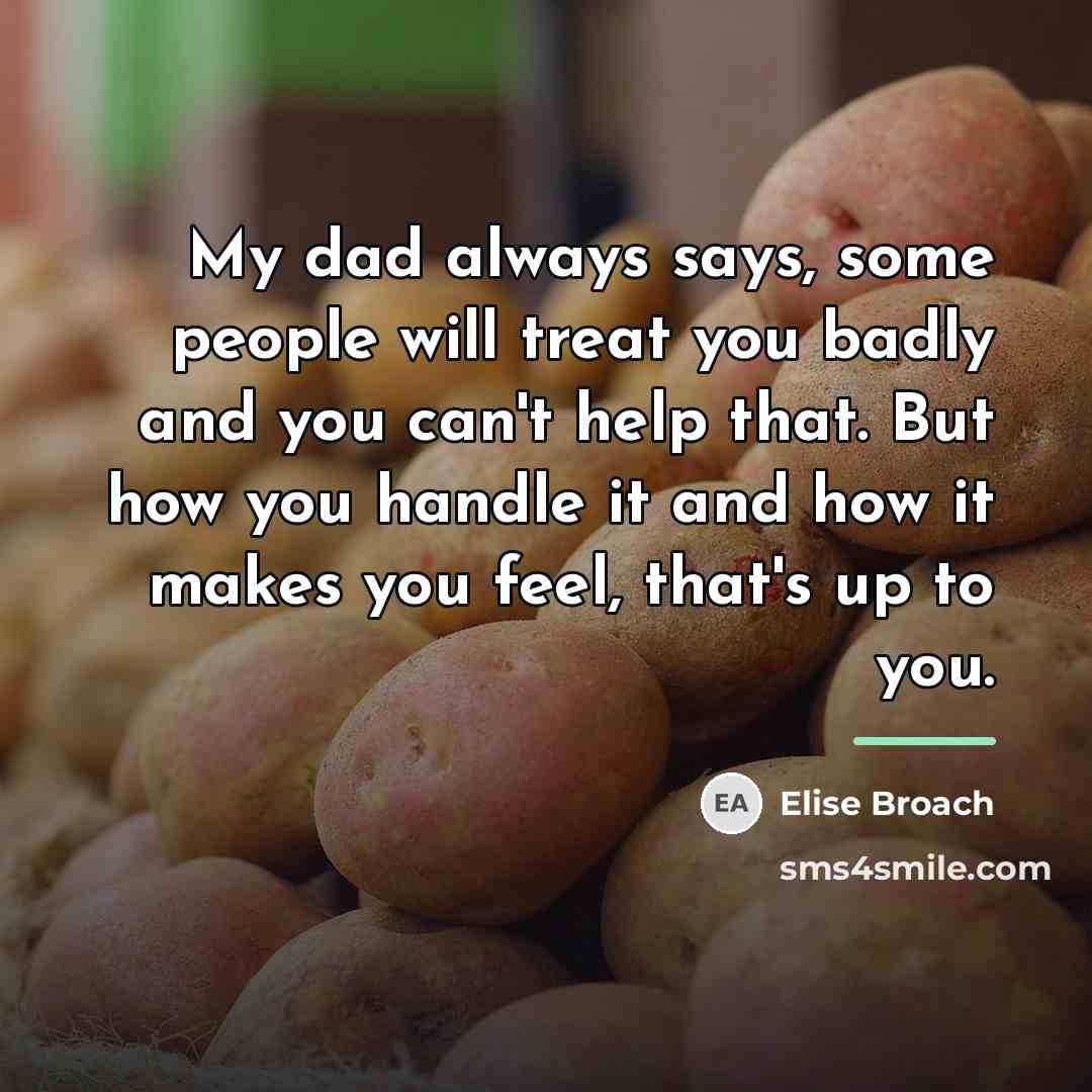 “My dad always says, some people will treat you badly…” quote by Elise Broach