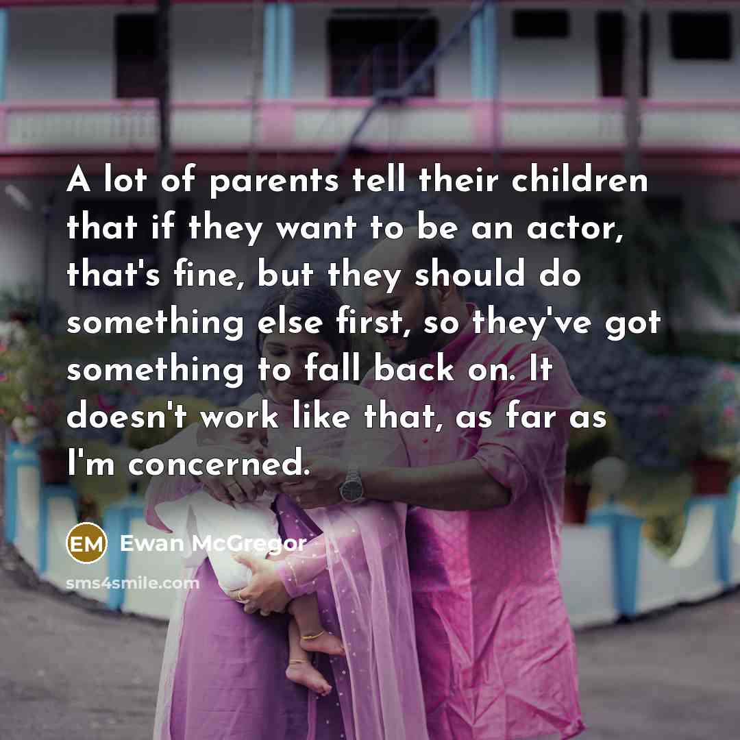 “A lot of parents tell their children that if they…” quote by Ewan McGregor