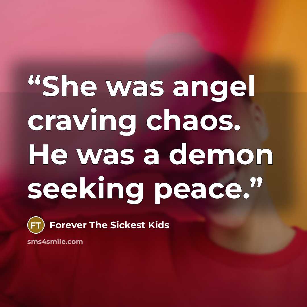 “She was angel craving chaos. He was a demon seeking peace.” quote by Forever The Sickest Kids