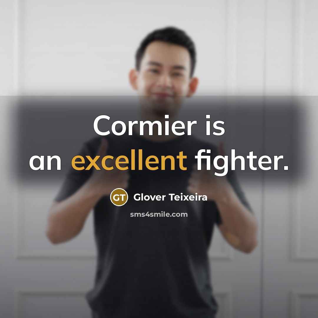 “Cormier is an excellent fighter.…” quote by Glover Teixeira
