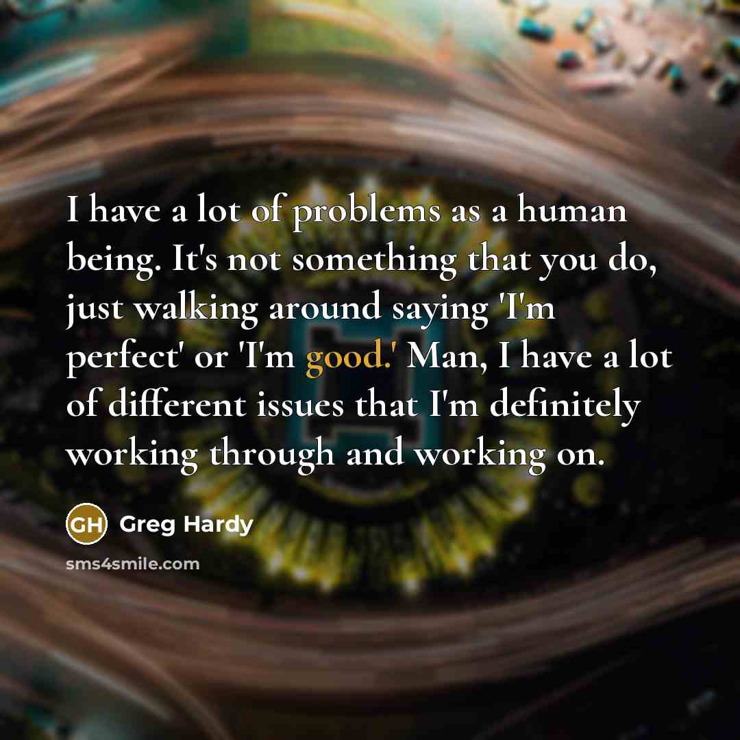 “I have a lot of problems as a human being.…” quote by Greg Hardy