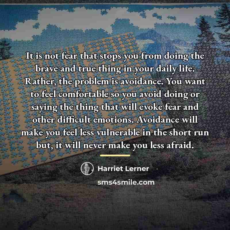 “It is not fear that stops you from doing the…” quote by Harriet Lerner