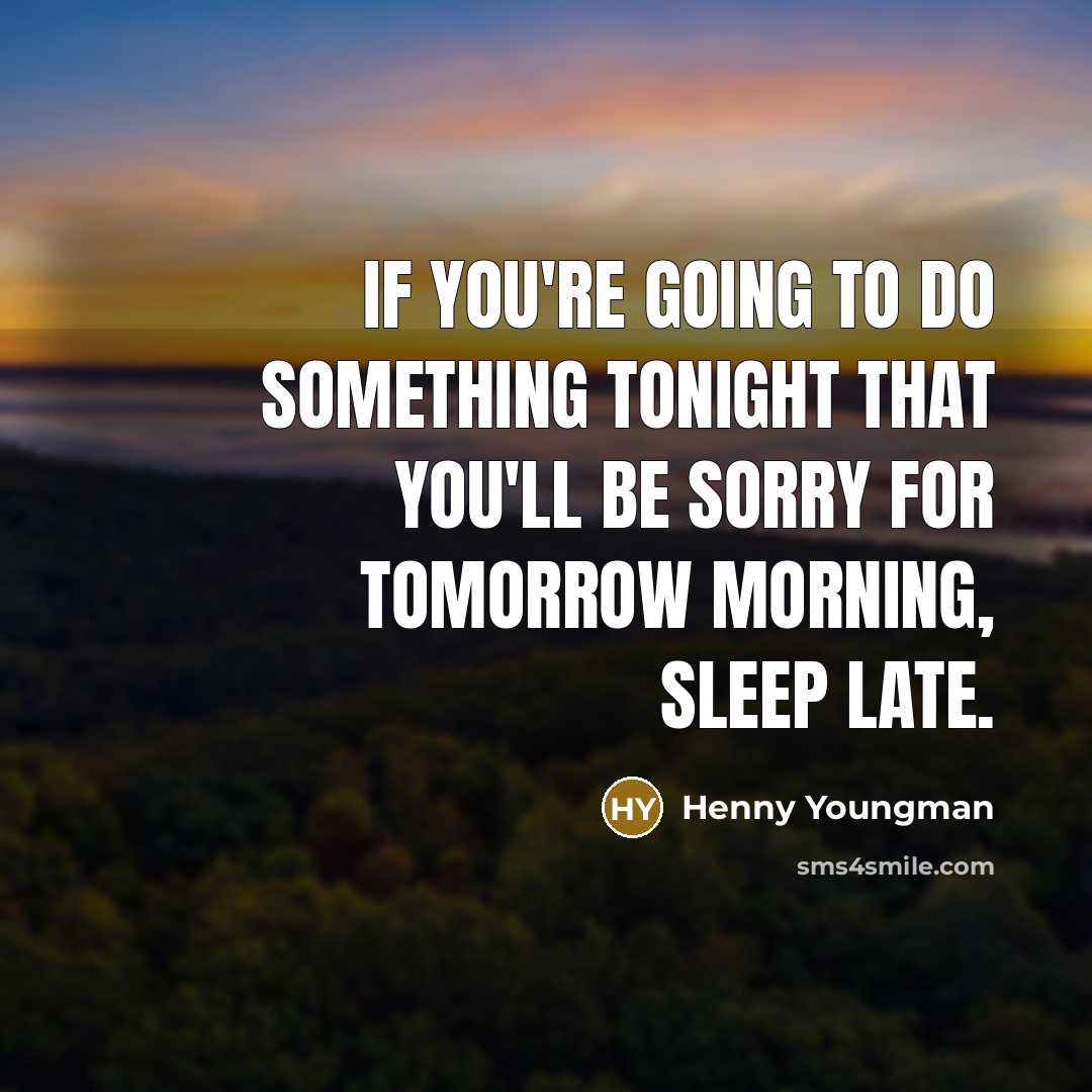 “If you're going to do something tonight that you'll be…” quote by Henny Youngman