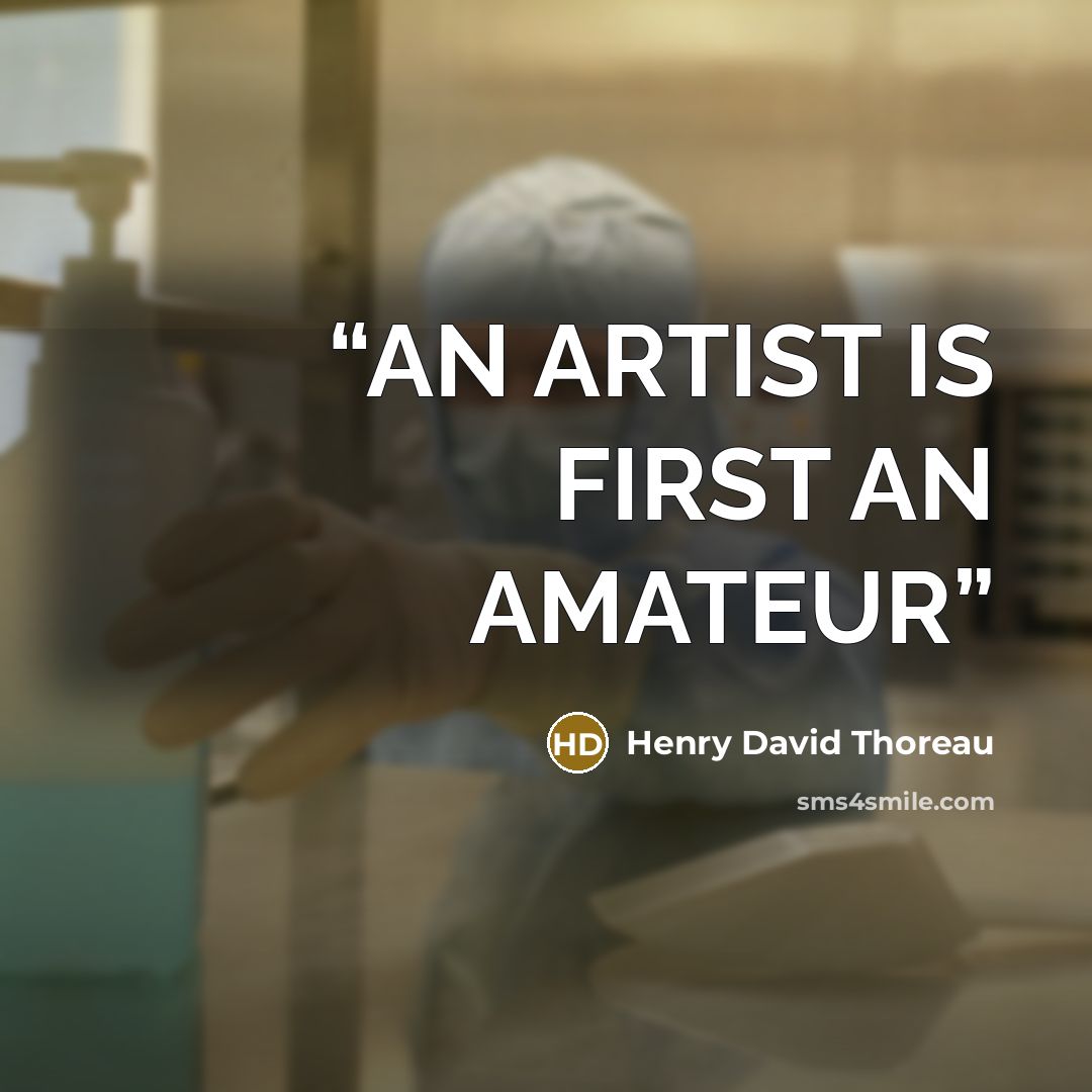 “AN ARTIST IS FIRST AN AMATEUR” quote by Henry David Thoreau
