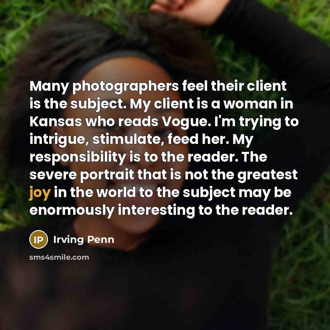 “Many photographers feel their client is the subject. My client…” quote by Irving Penn