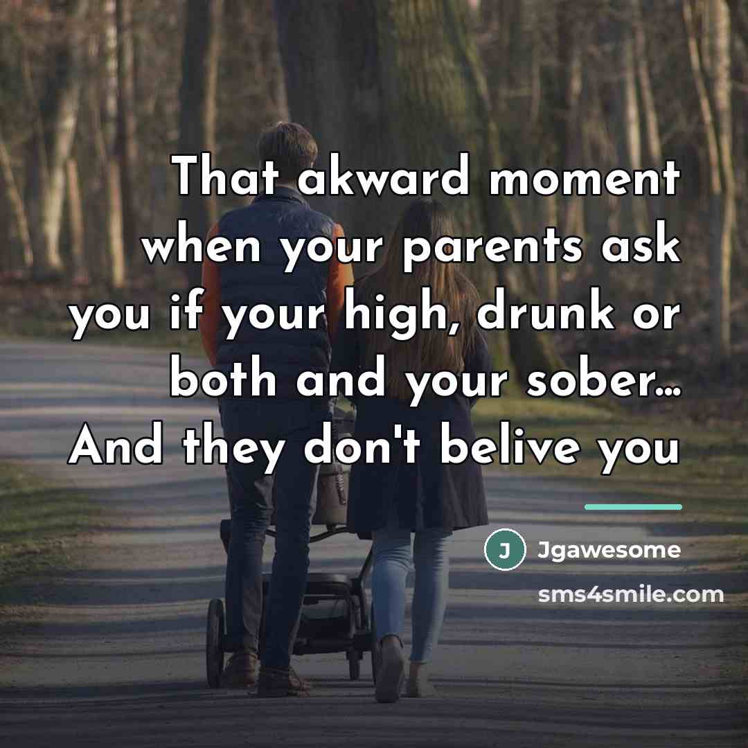“That akward moment when your parents ask you if your…” quote by Jgawesome