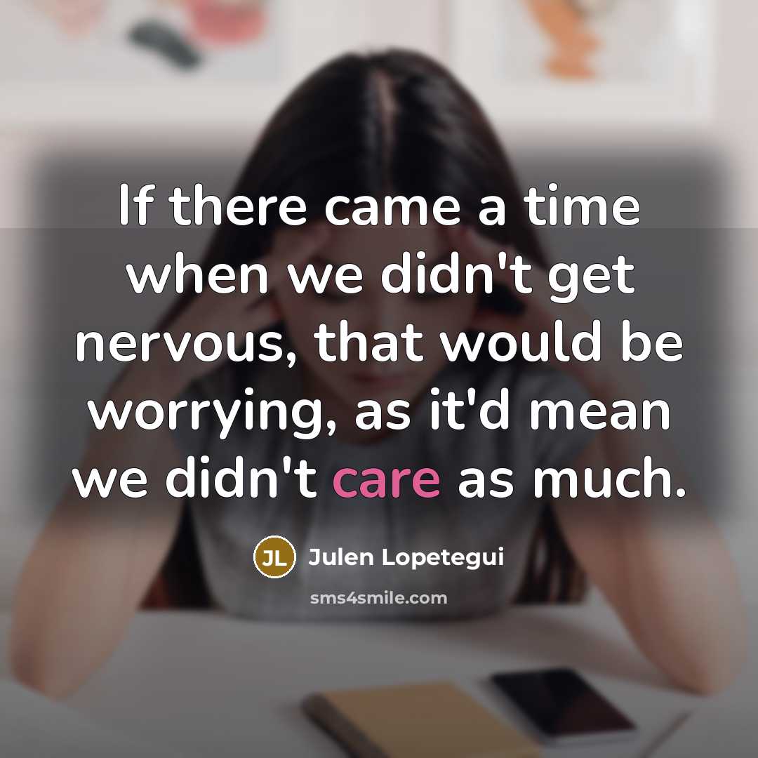 “If there came a time when we didn't get nervous,…” quote by Julen Lopetegui