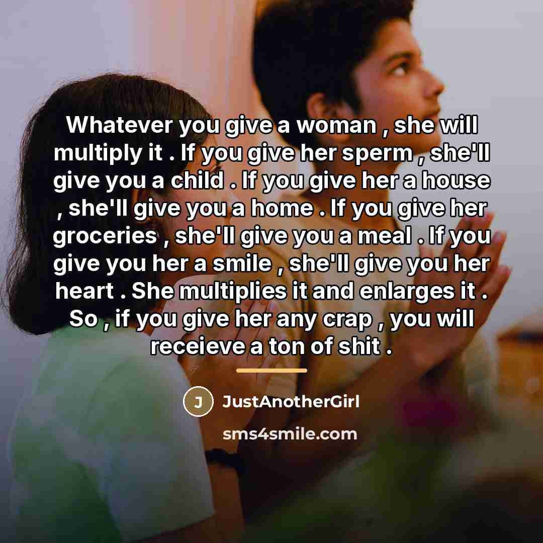 “Whatever you give a woman , she will multiply it…” quote by JustAnotherGirl