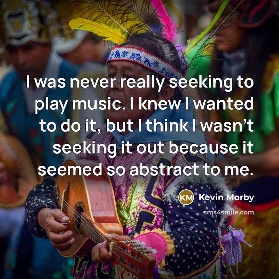 “I was never really seeking to play music. I knew…” quote by Kevin Morby