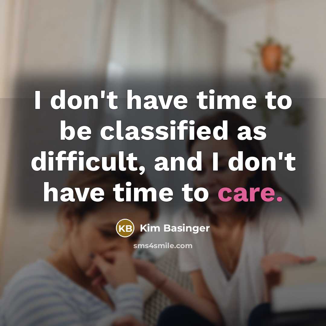 “I don't have time to be classified as difficult, and…” quote by Kim Basinger