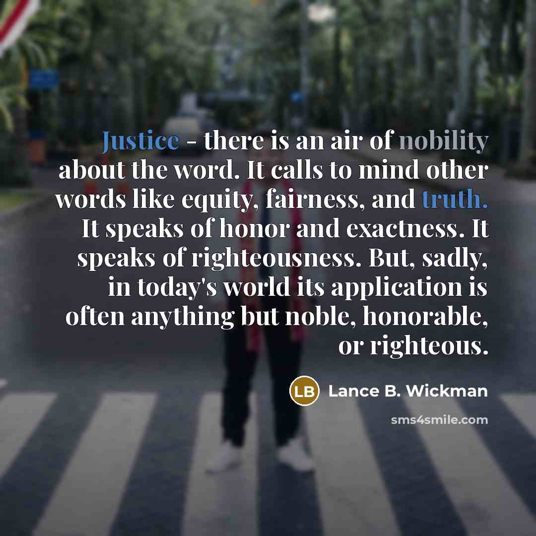 “Justice - there is an air of nobility about the…” quote by Lance B. Wickman