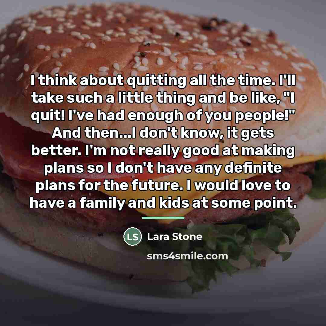 “I think about quitting all the time. I'll take such…” quote by Lara Stone