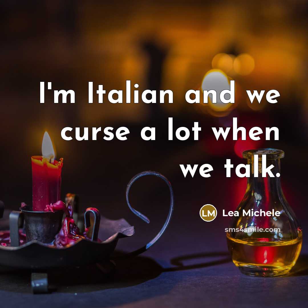 “I'm Italian and we curse a lot when we talk.…” quote by Lea Michele