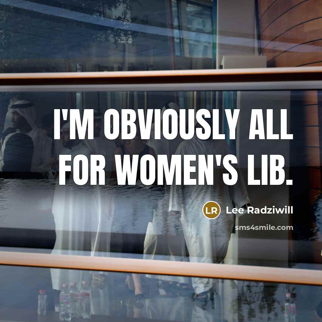 “I'm obviously all for women's lib.…” quote by Lee Radziwill