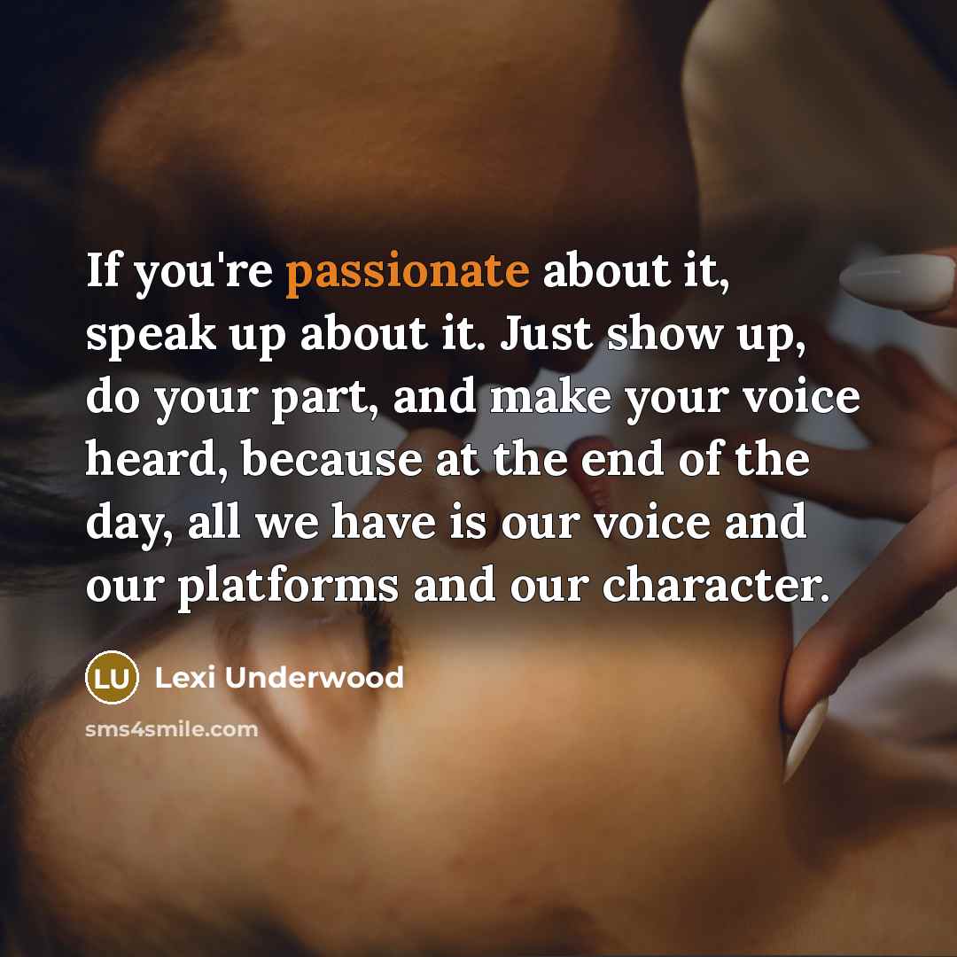 “If you're passionate about it, speak up about it. Just…” quote by Lexi Underwood