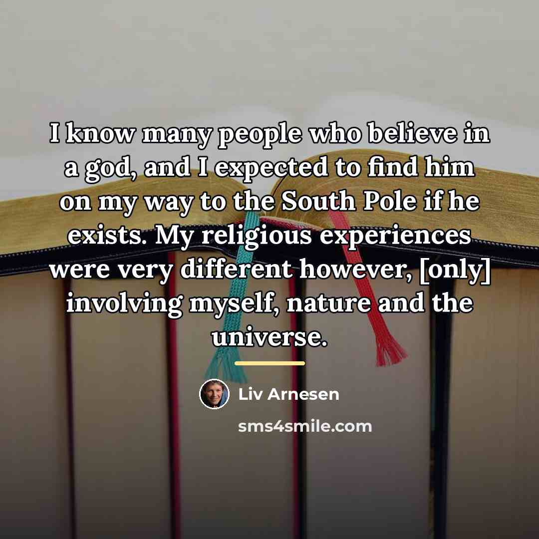 “I know many people who believe in a god, and…” quote by Liv Arnesen
