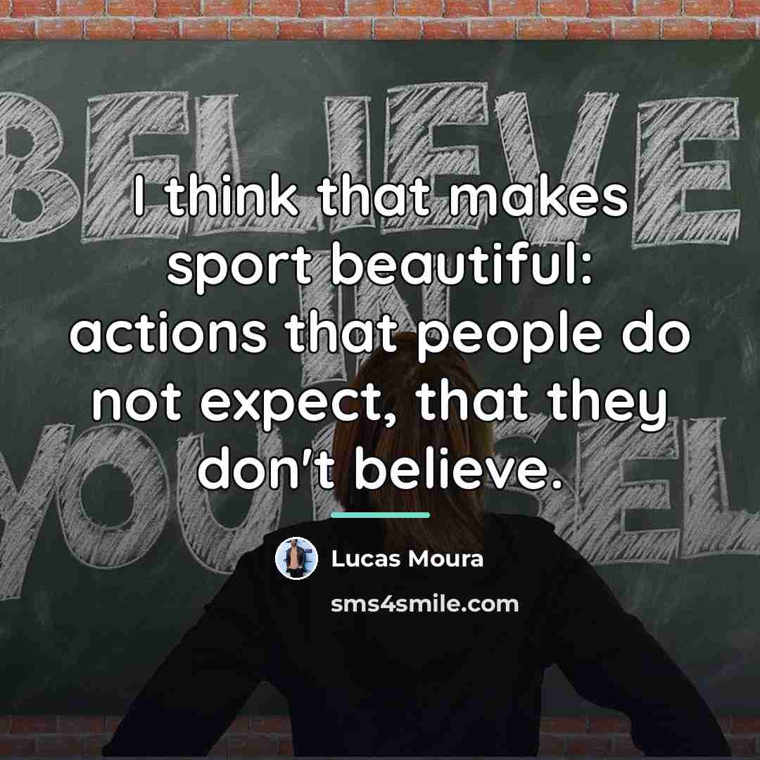 “I think that makes sport beautiful: actions that people do…” quote by Lucas Moura