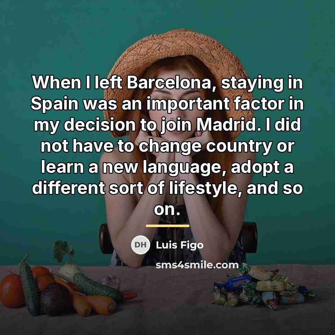 “When I left Barcelona, staying in Spain was an important…” quote by Luis Figo