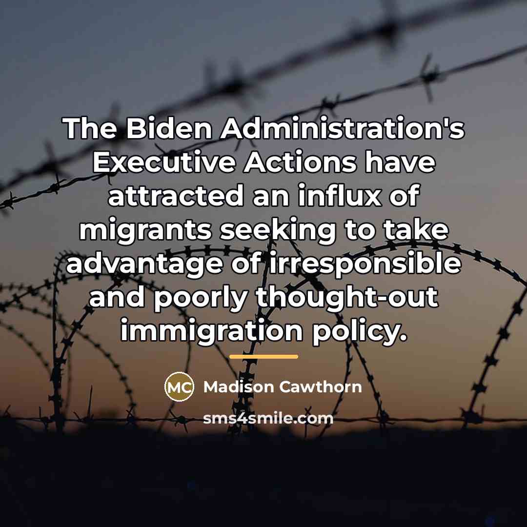 “The Biden Administration's Executive Actions have attracted an influx of…” quote by Madison Cawthorn