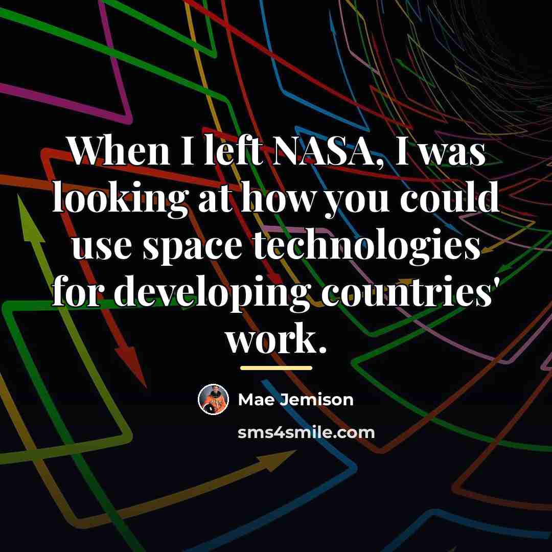“When I left NASA, I was looking at how you…” quote by Mae Jemison