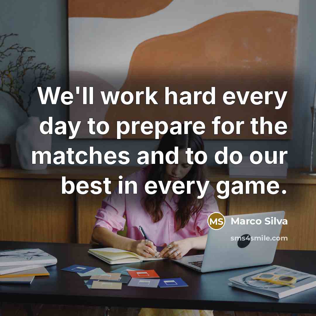 “We'll work hard every day to prepare for the matches…” quote by Marco Silva