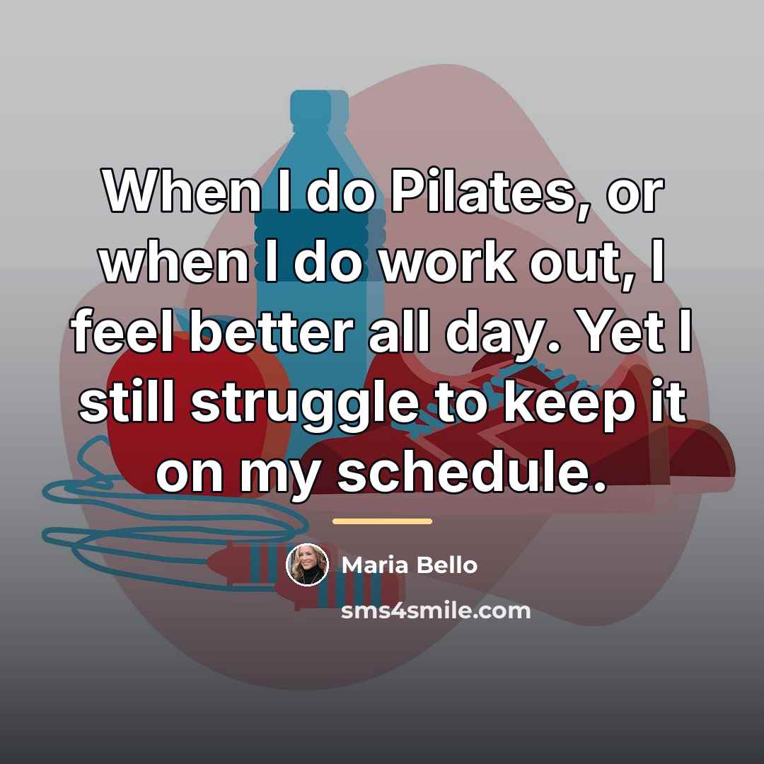“When I do Pilates, or when I do work out,…” quote by Maria Bello