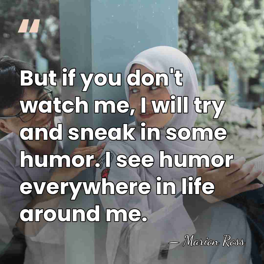 But if you don't watch me, I will try and sneak in&hellip; - Marion Ross