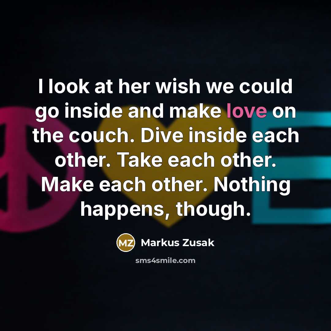 “I look at her wish we could go inside and…” quote by Markus Zusak