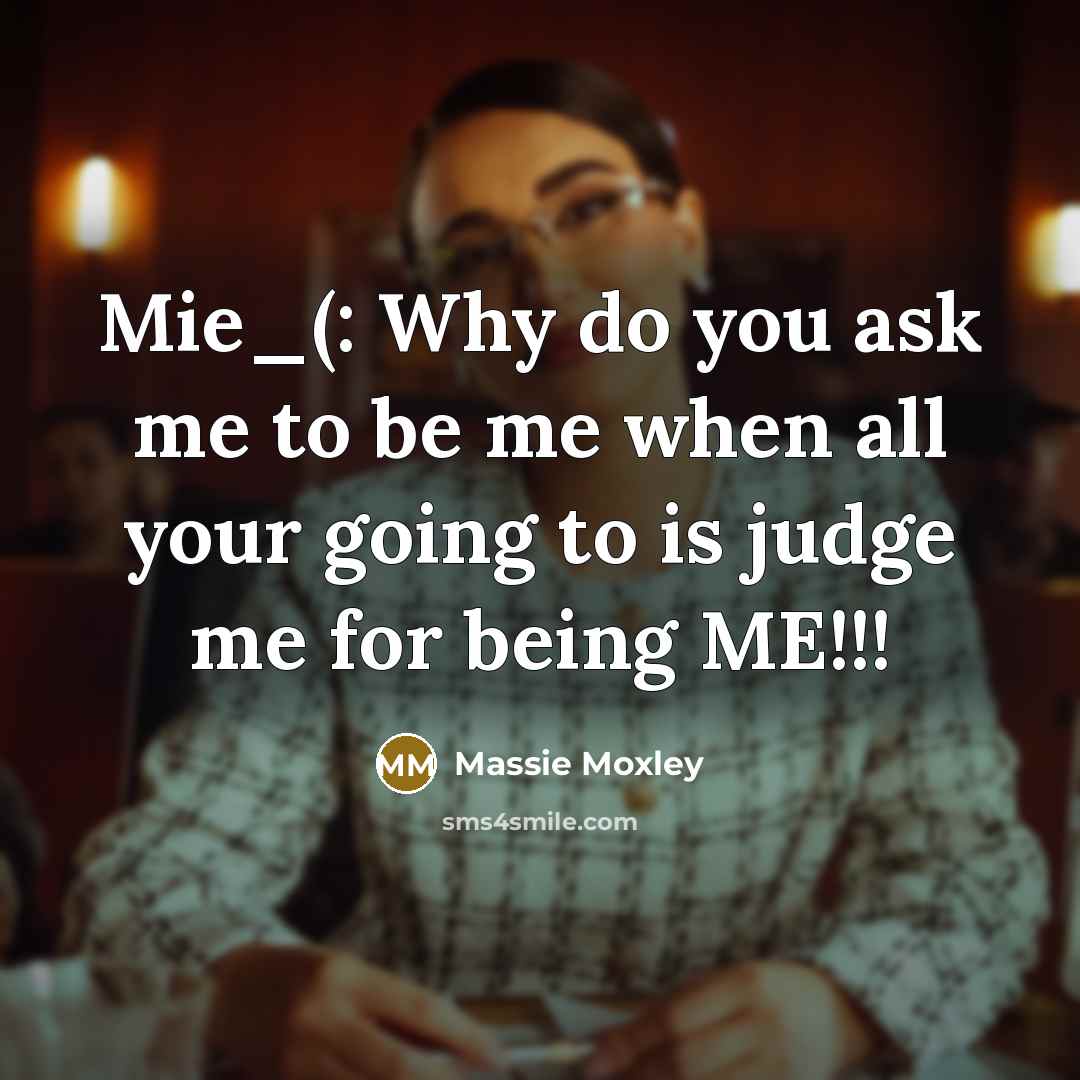 “Mie_(: Why do you ask me to be me when…” quote by Massie Moxley