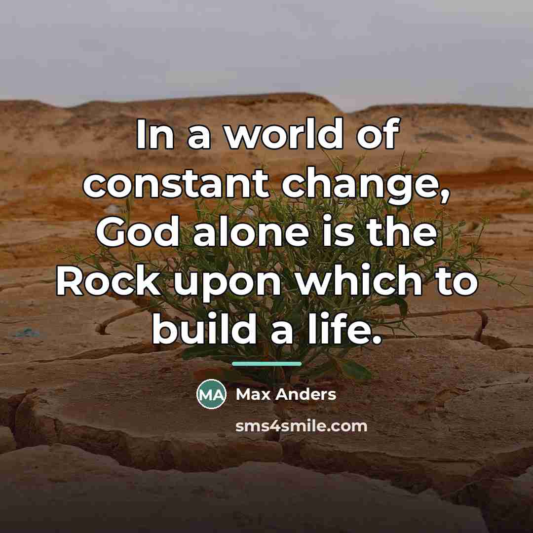 “In a world of constant change, God alone is the…” quote by Max Anders