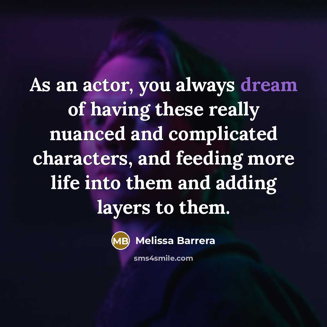 “As an actor, you always dream of having these really…” quote by Melissa Barrera