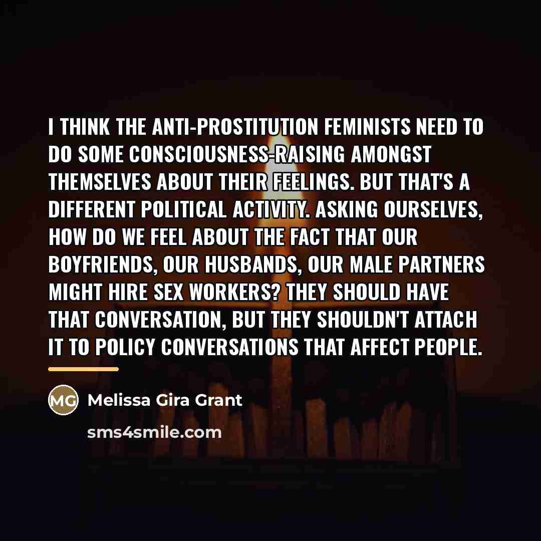 “I think the anti-prostitution feminists need to do some consciousness-raising…” quote by Melissa Gira Grant