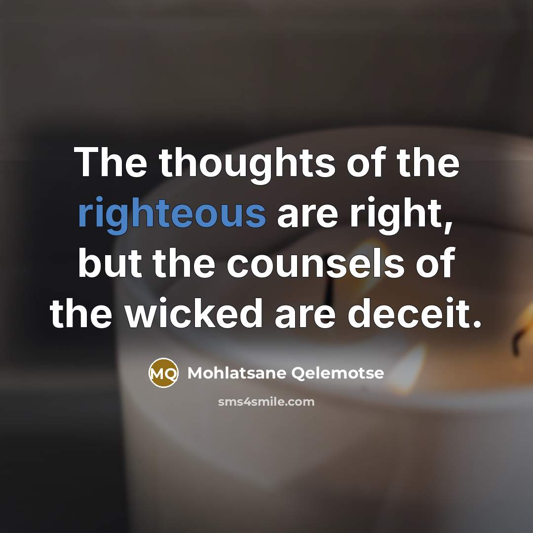 “The thoughts of the righteous are right, but the counsels…” quote by Mohlatsane Qelemotse