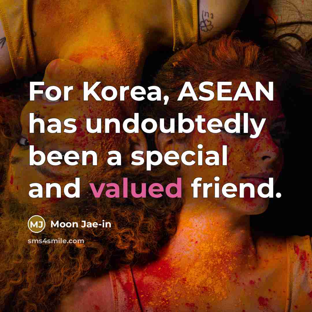 “For Korea, ASEAN has undoubtedly been a special and valued…” quote by Moon Jae-in