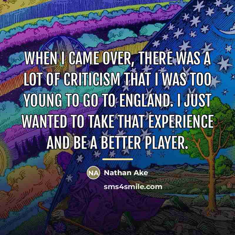 “When I came over, there was a lot of criticism…” quote by Nathan Ake