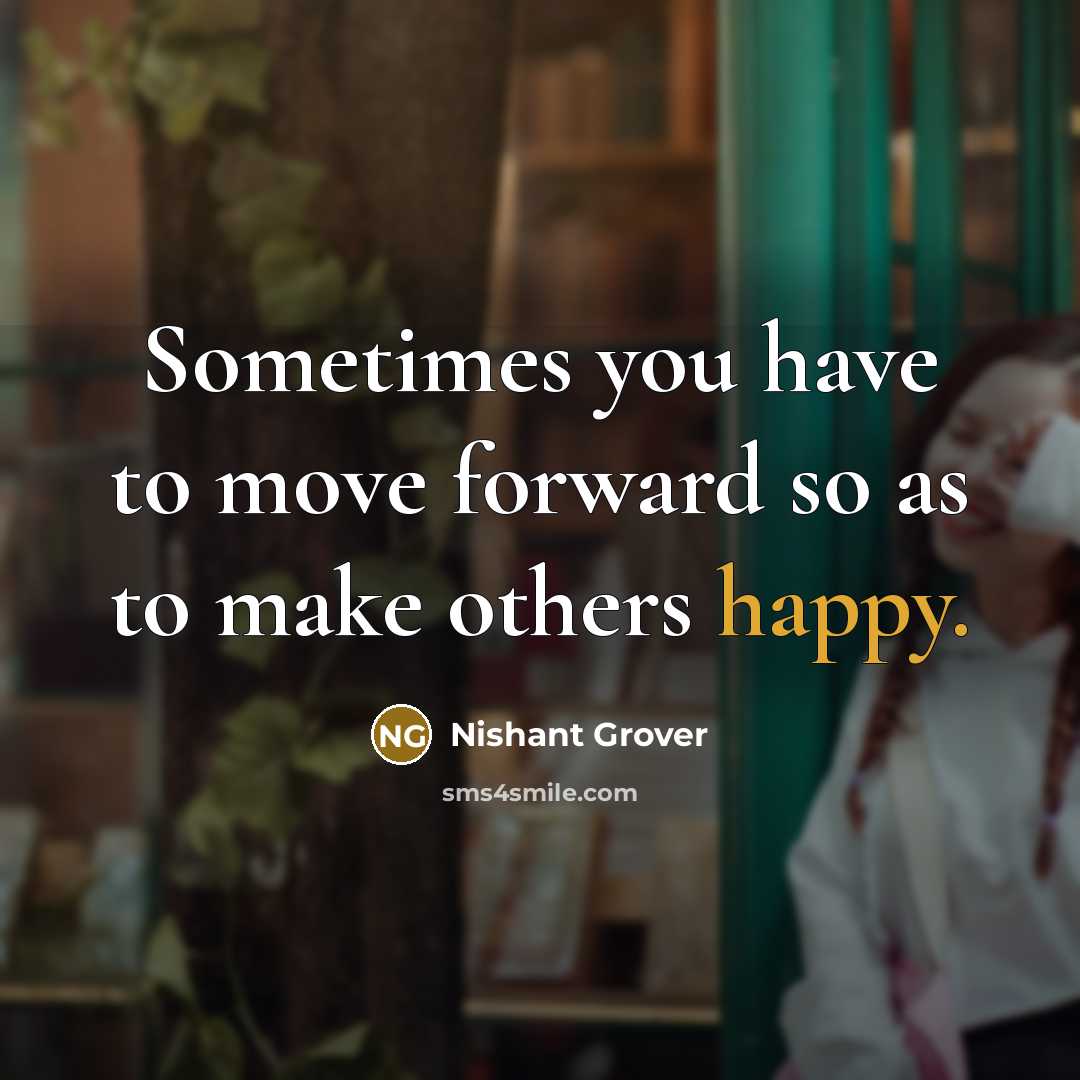 “Sometimes you have to move forward so as to make…” quote by Nishant Grover