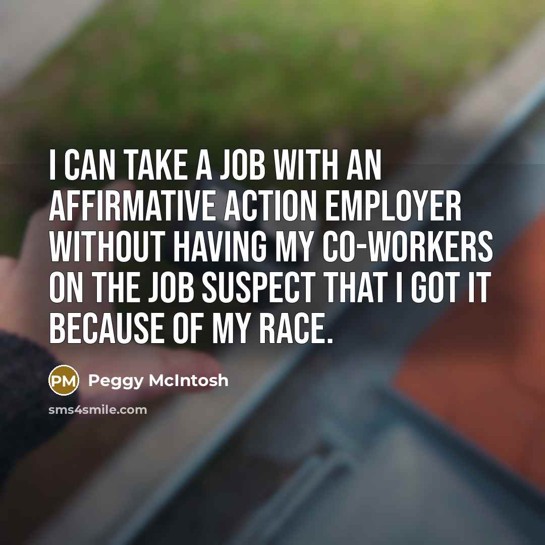 “I can take a job with an affirmative action employer…” quote by Peggy McIntosh