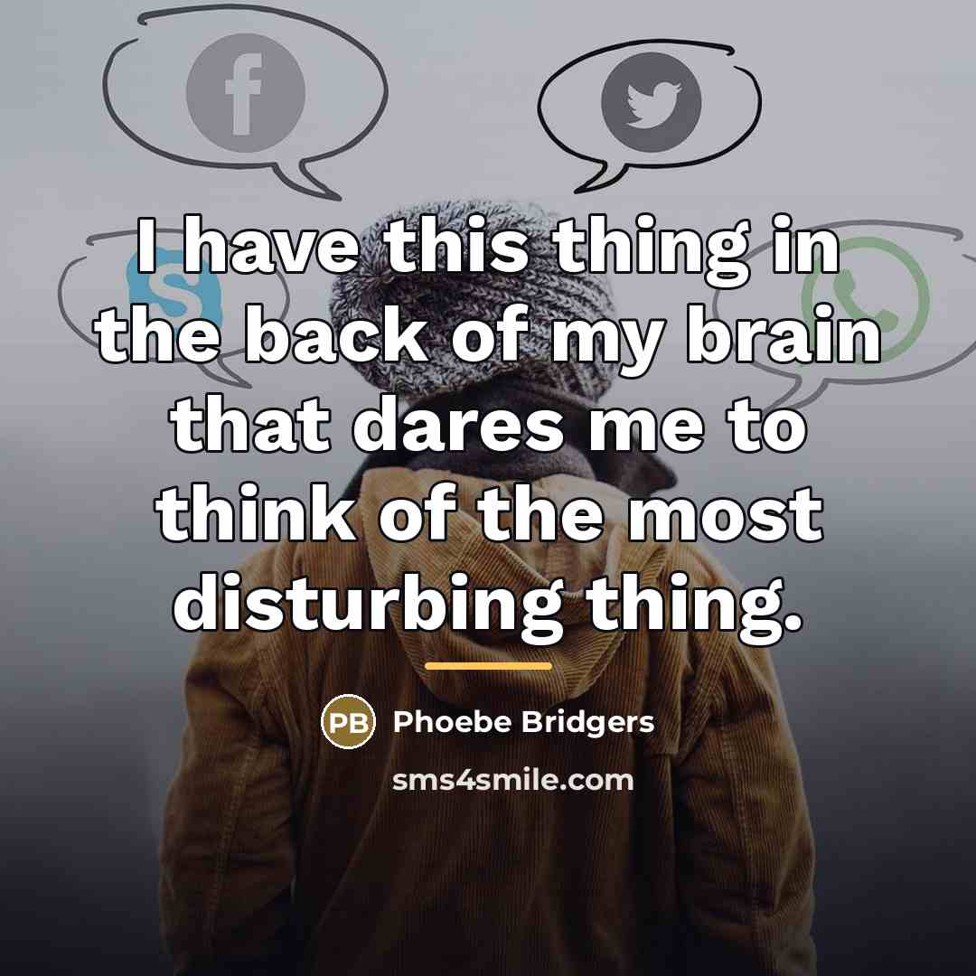 “I have this thing in the back of my brain…” quote by Phoebe Bridgers