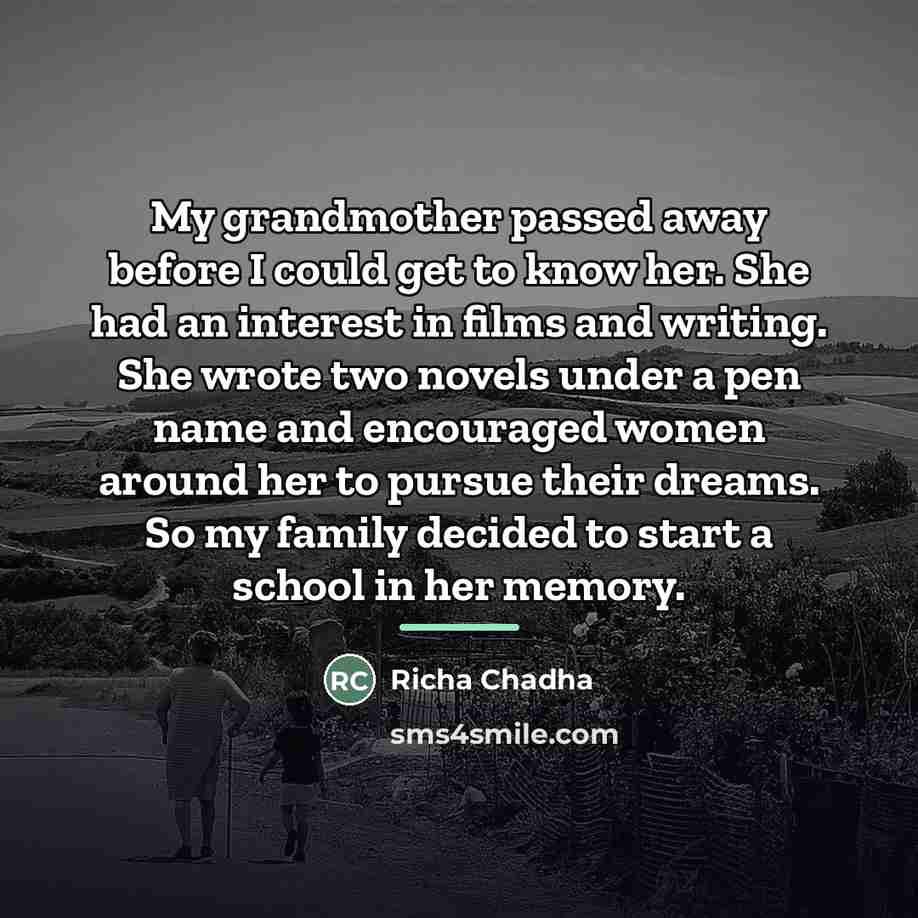 “My grandmother passed away before I could get to know…” quote by Richa Chadha