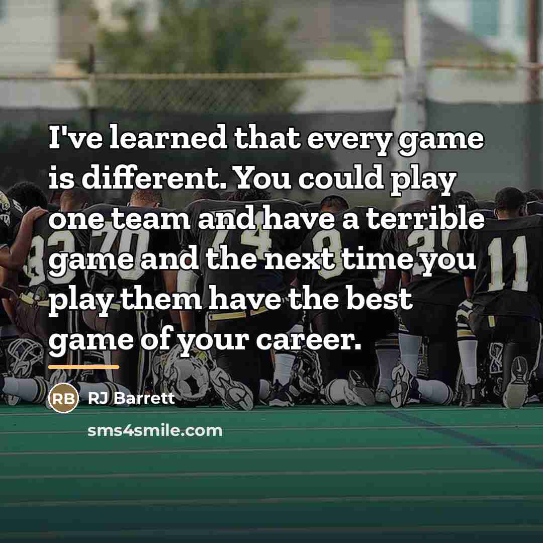 “I've learned that every game is different. You could play…” quote by RJ Barrett