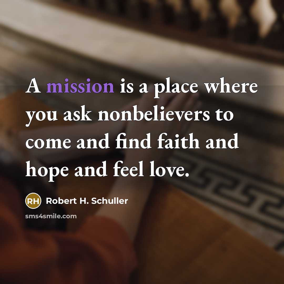 “A mission is a place where you ask nonbelievers to…” quote by Robert H. Schuller